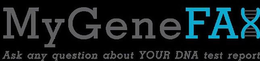 MYGENEFAX ASK ANY QUESTION ABOUT YOUR DNA TEST REPORT trademark