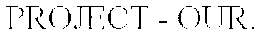 PROJECT - OUR. trademark