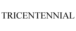 TRICENTENNIAL trademark