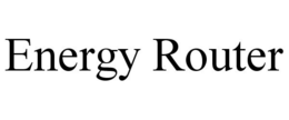 ENERGY ROUTER trademark