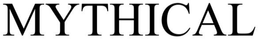 MYTHICAL trademark