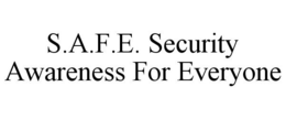 S.A.F.E. SECURITY AWARENESS FOR EVERYONE trademark