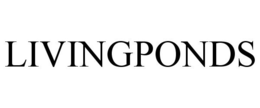 LIVINGPONDS trademark