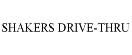 SHAKERS DRIVE-THRU trademark