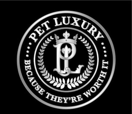 PL PET LUXURY BECAUSE THEY'RE WORTH IT trademark