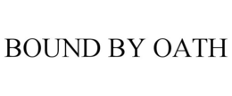 BOUND BY OATH trademark
