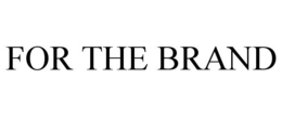 FOR THE BRAND trademark