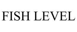 FISH LEVEL trademark