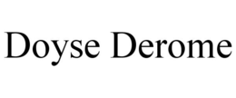 DOYSE DEROME trademark
