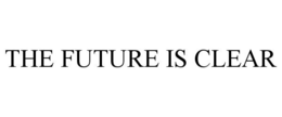 THE FUTURE IS CLEAR trademark