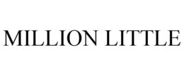 MILLION LITTLE trademark