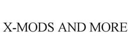X-MODS AND MORE trademark