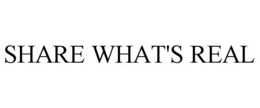 SHARE WHAT'S REAL trademark