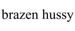 BRAZEN HUSSY trademark