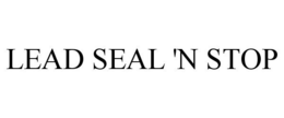 LEAD SEAL 'N STOP trademark