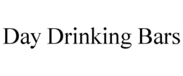 DAY DRINKING BARS trademark
