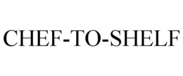 CHEF-TO-SHELF trademark