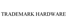 TRADEMARK HARDWARE trademark