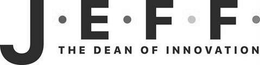 J·E·F·F· THE DEAN OF INNOVATION trademark