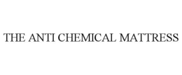 THE ANTI CHEMICAL MATTRESS trademark