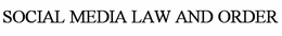 SOCIAL MEDIA LAW AND ORDER trademark