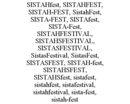 SISTAHFEST, SISTAHFEST, SISTAH-FEST, SISTAHFEST, SISTA-FEST, SISTAFEST, SISTA-FEST, SISTAHFESTIVAL, SISTAHSFESTIVAL, SISTASFESTIVAL, SISTASFESTIVAL, SISTASFEST, SISTASFEST, SISTAH-FEST, SISTAHSFEST, SISTAHSFEST, SISTAFEST, SISTAHFEST, SISTAFESTIVAL, SISTAHFESTIVAL, SISTA-FEST, SISTAH-FEST trademark