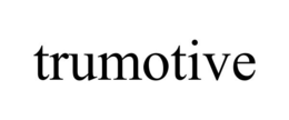 TRUMOTIVE trademark