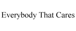EVERYBODY THAT CARES trademark