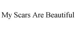 MY SCARS ARE BEAUTIFUL trademark