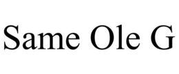 SAME OLE G trademark