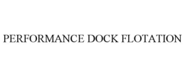 PERFORMANCE DOCK FLOTATION trademark