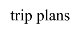 TRIP PLANS trademark