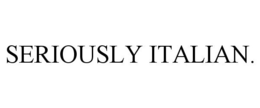 SERIOUSLY ITALIAN. trademark