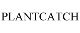 PLANTCATCH trademark