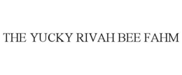 THE YUCKY RIVAH BEE FAHM trademark
