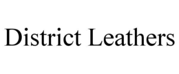 DISTRICT LEATHERS trademark