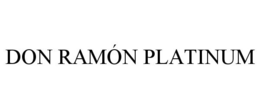 DON RAMÓN PLATINUM trademark