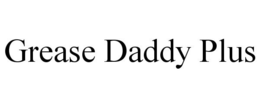 GREASE DADDY PLUS trademark