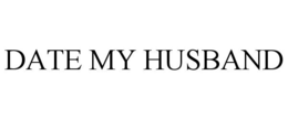 DATE MY HUSBAND trademark
