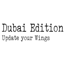 DUBAI EDITION UPDATE YOUR WINGS trademark