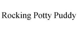 ROCKING POTTY PUDDY trademark