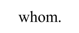 WHOM. trademark