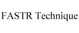 FASTR TECHNIQUE trademark