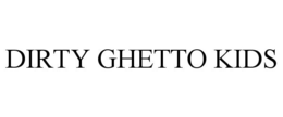 DIRTY GHETTO KIDS trademark