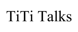 TITI TALKS trademark