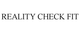 REALITY CHECK FIT trademark