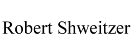 ROBERT SHWEITZER trademark