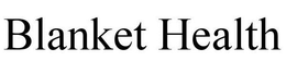 BLANKET HEALTH trademark