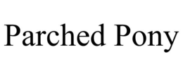PARCHED PONY trademark