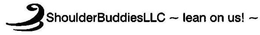 SHOULDERBUDDIESLLC ~ LEAN ON US! ~ trademark